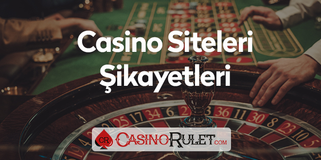 Casino Siteleri Şikayet